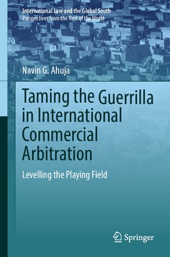 Taming the Guerrilla in International Commercial Arbitration: Levelling the Playing Field (International Law and the Global South) (PDF/EPUB Version)