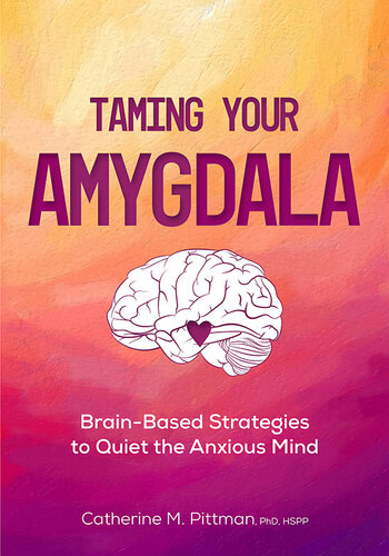 Taming Your Amygdala: Brain-based Strategies to Quiet the Mind (PDF/EPUB Version)