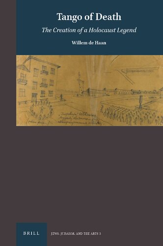 Tango of Death: The Creation of a Holocaust Legend (Jews, Judaism, and the Arts, 3) (PDF/EPUB Version)