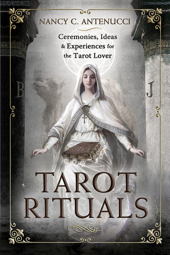 Tarot Rituals: Ceremonies, Ideas & Experiences for the Tarot Lover (PDF/EPUB Version)