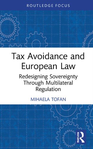 Tax Avoidance and European Law: Redesigning Sovereignty Through Multilateral Regulation (PDF/EPUB Version)