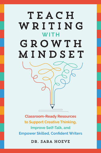 Teach Writing with Growth Mindset: Classroom-Ready Resources to Support Creative Thinking, Improve Self-Talk, and Empower Skilled, Confident Writers (PDF/EPUB Version)