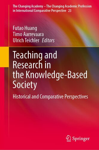 Teaching and Research in the Knowledge-Based Society: Historical and Comparative Perspectives (The Changing Academy – The Changing Academic Profession in International Comparative Perspective, 23) (PDF/EPUB Version)