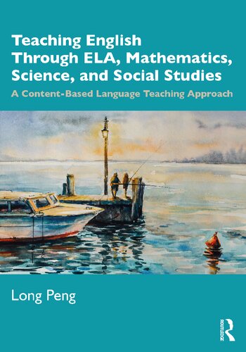 Teaching English Through ELA, Mathematics, Science, and Social Studies: A Content-Based Language Teaching Approach (PDF/EPUB Version)