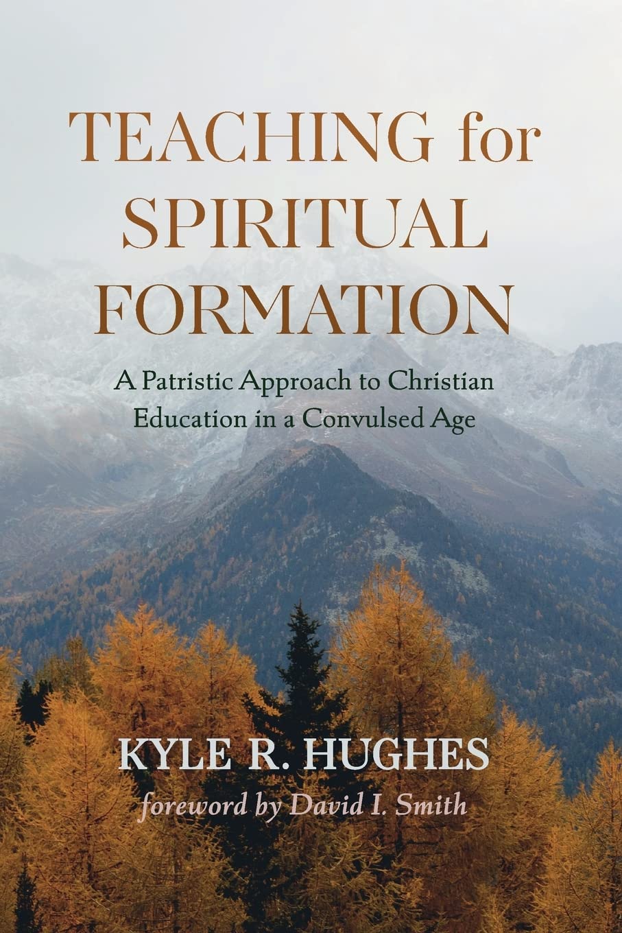 Teaching for Spiritual Formation: A Patristic Approach to Christian Education in a Convulsed Age (PDF/EPUB Version)
