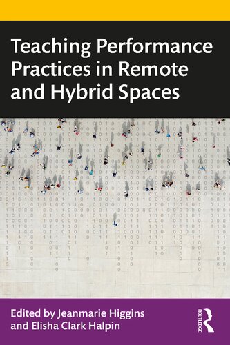 Teaching Performance Practices in Remote and Hybrid Spaces (PDF/EPUB Version)
