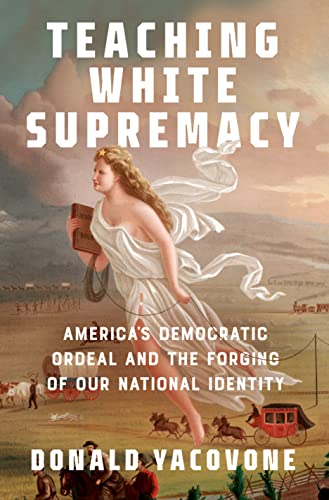 Teaching White Supremacy: America's Democratic Ordeal and the Forging of Our National Identity (PDF/EPUB Version)