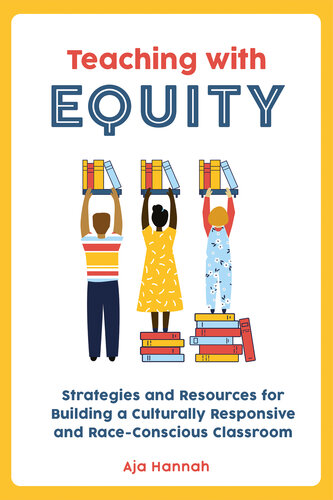 Teaching with Equity: Strategies and Resources for Building a Culturally Responsive and Race-Conscious Classroom (PDF/EPUB Version)