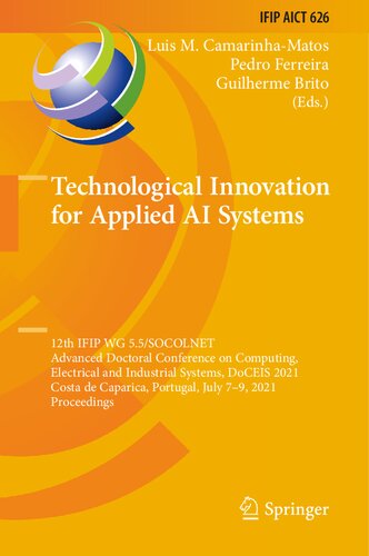 Technological Innovation for Applied AI Systems: 12th IFIP WG 5.5/SOCOLNET Advanced Doctoral Conference on Computing, Electrical and Industrial Systems, DoCEIS 2021 Costa de Caparica, Portugal, July 7–9, 2021, Proceedings (PDF/EPUB Version)