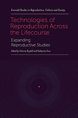 Technologies of Reproduction Across the Lifecourse: Expanding Reproductive Studies (PDF/EPUB Version)