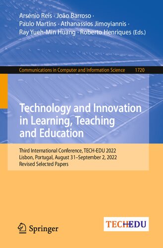 Technology and Innovation in Learning, Teaching and Education. Third International Conference, TECH-EDU 2022 Lisbon, Portugal, August 31 – September 2, 2022 Revised Selected Papers (PDF/EPUB Version)
