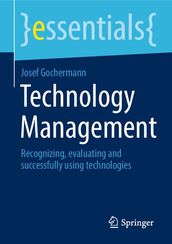 Technology Management: Recognizing, evaluating and successfully using technologies (essentials) (PDF/EPUB Version)