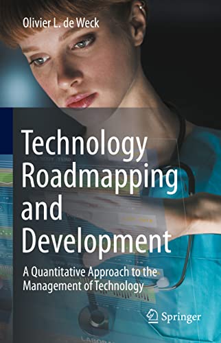 Technology Roadmapping and Development: A Quantitative Approach to the Management of Technology (PDF/EPUB Version)