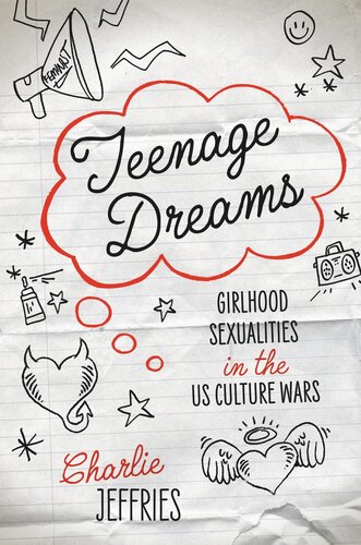 Teenage Dreams: Girlhood Sexualities in the U.S. Culture Wars (PDF/EPUB Version)