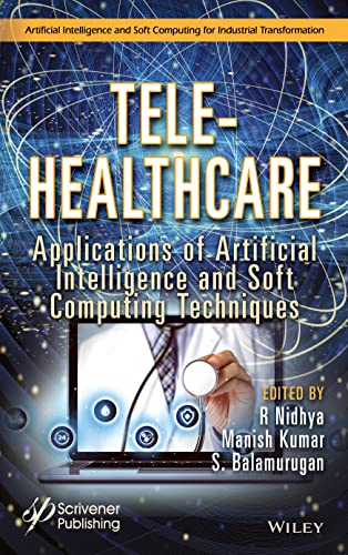 Tele-Healthcare: Applications of Artificial Intelligence and Soft Computing Techniques (PDF/EPUB Version)