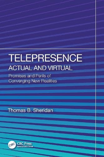 Telepresence: Actual and Virtual: Promises and Perils of Converging New Realities (PDF/EPUB Version)
