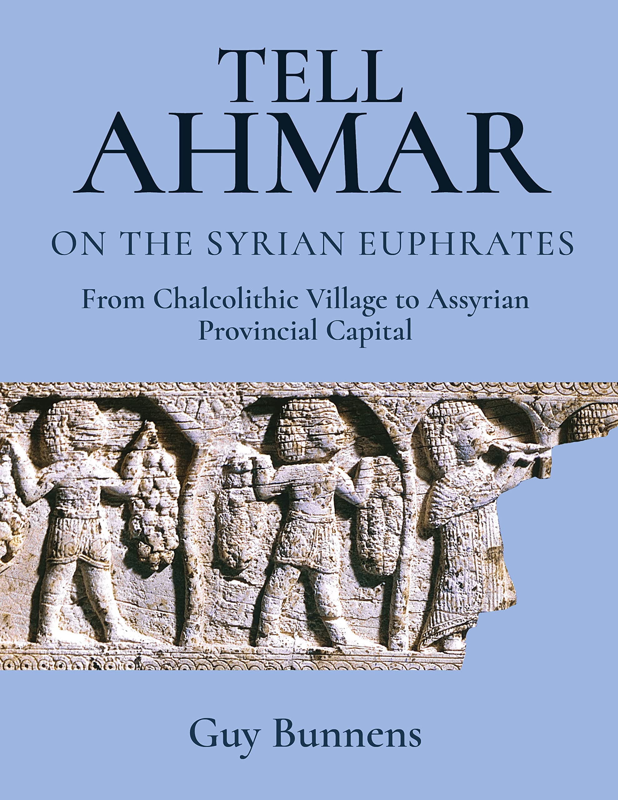 Tell Ahmar on the Syrian Euphrates: From Chalcolithic Village to Assyrian Provincial Capital (PDF/EPUB Version)
