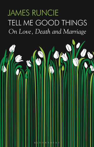 Tell Me Good Things: On Love, Death and Marriage (PDF/EPUB Version)