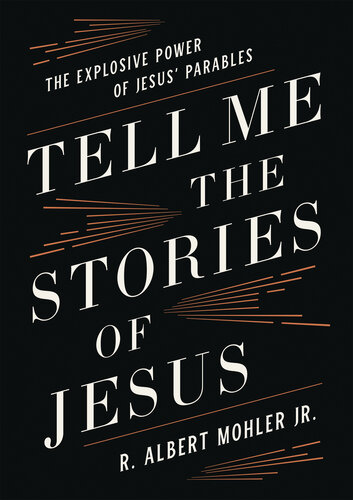 Tell Me the Stories of Jesus: The Explosive Power of Jesus' Parables (PDF/EPUB Version)