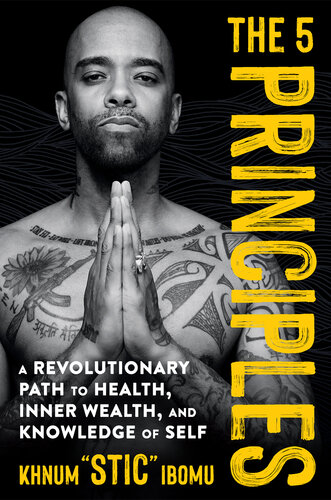 The 5 Principles: a Revolutionary Path to Health, Inner Wealth, and Knowledge of Self (PDF/EPUB Version)