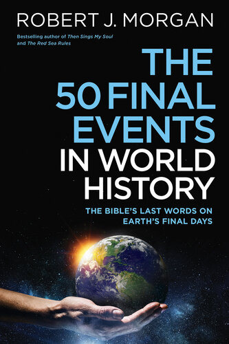 The 50 Final Events in World History: The Bible's Last Words on Earth's Final Days (PDF/EPUB Version)