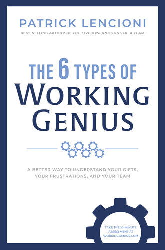 The 6 Types of Working Genius: A Better Way to Understand Your Gifts, Your Frustrations, and Your Team (PDF/EPUB Version)