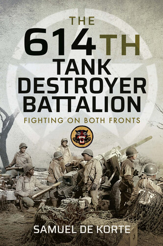 The 614th Tank Destroyer Battalion: Fighting on Both Fronts (PDF/EPUB Version)