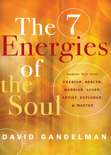 The 7 Energies of the Soul: Awaken Your Inner Creator, Healer, Warrior, Lover, Artist, Explorer, and Master (PDF/EPUB Version)