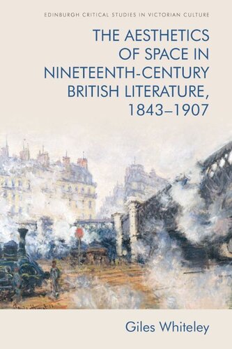 The Aesthetics of Space in Nineteenth-Century British Literature, 1843-1907 (PDF/EPUB Version)