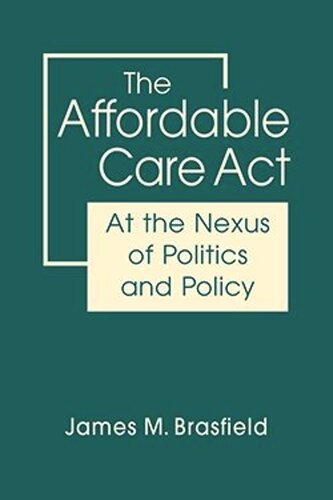 The Affordable Care Act: At the Nexus of Politics and Policy (PDF/EPUB Version)