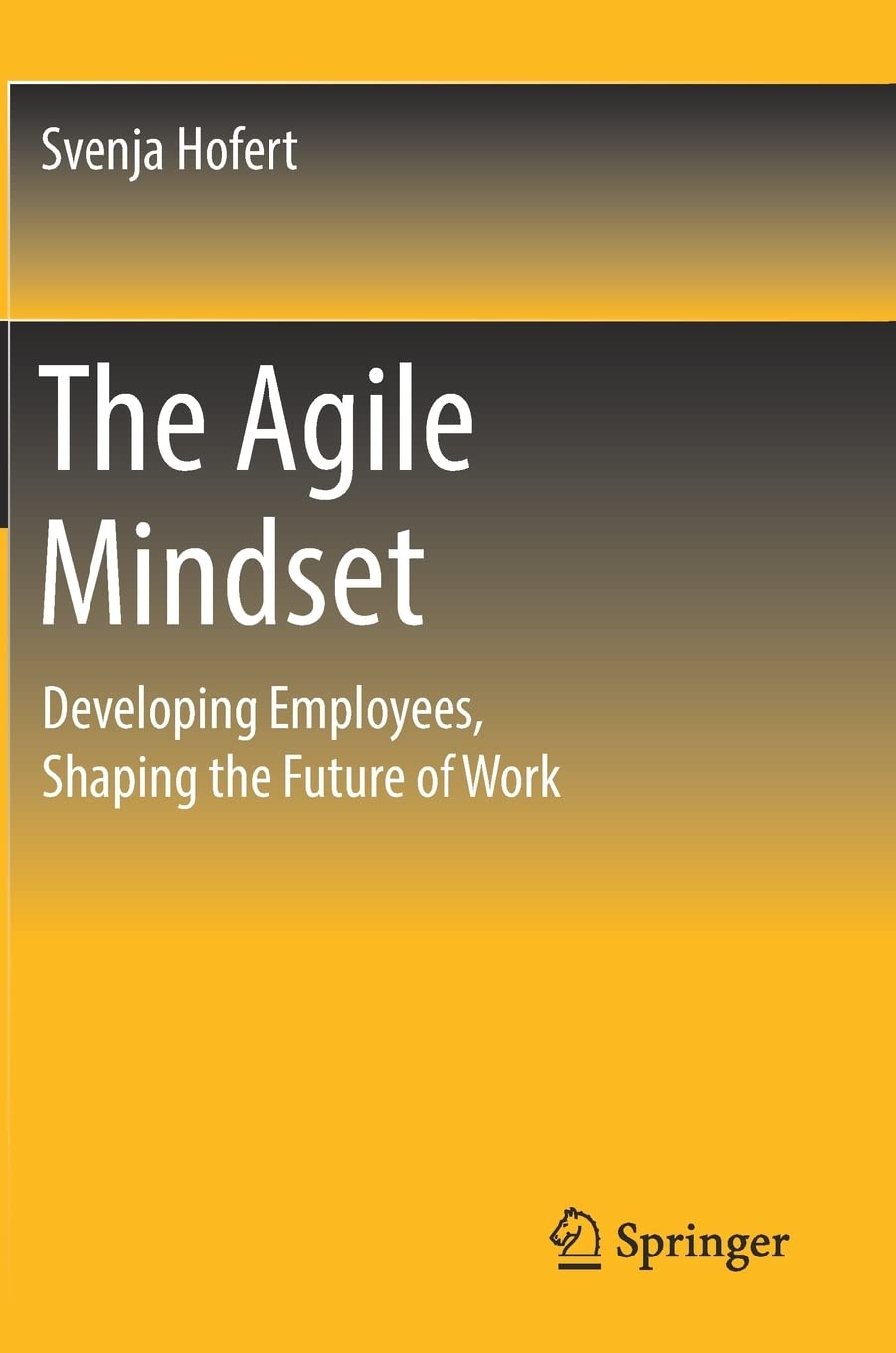The Agile Mindset: Developing Employees, Shaping the Future of Work (PDF/EPUB Version)