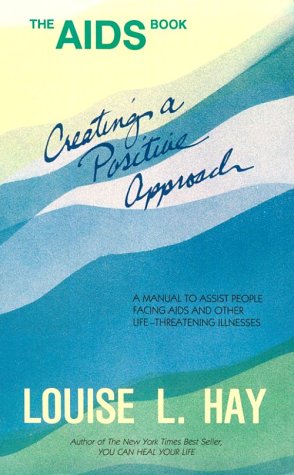 The AIDS Book: Creating A Positive Approach - a manual for people FACING AIDS AND OTHER life threatening illnesses (PDF/EPUB Version)