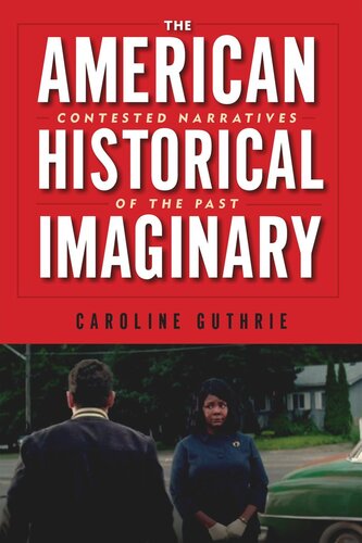 The American Historical Imaginary: Contested Narratives of the Past (PDF/EPUB Version)