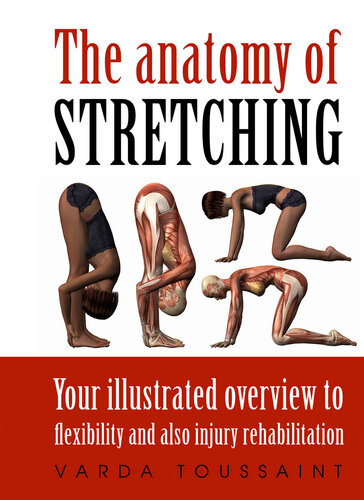 The Anatomy Of Stretching Your Illustrated Overview To Flexibility And Also Injury Rehabilitation (PDF/EPUB Version)