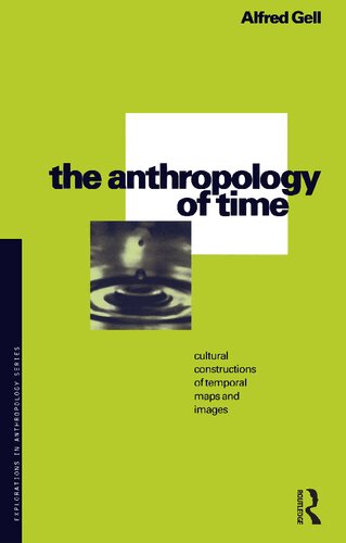 The Anthropology of Time Cultural Constructions of Temporal Maps and Images (PDF/EPUB Version)