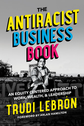 The Antiracist Business Book: An Equity Centered Approach to Work, Wealth, and Leadership (PDF/EPUB Version)