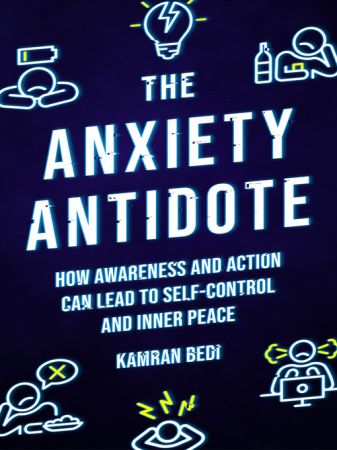 The Anxiety Antidote: How awareness and action can lead to self-control and inner peace (PDF/EPUB Version)
