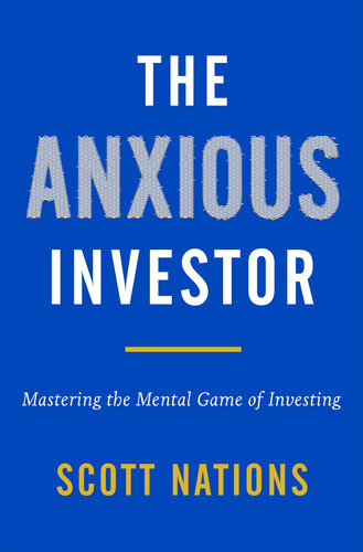 The Anxious Investor: Mastering the Mental Game of Investing (PDF/EPUB Version)