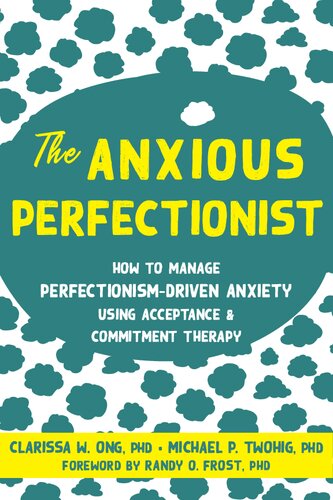 The Anxious Perfectionist: How to Manage Perfectionism-Driven Anxiety Using Acceptance and Commitment Therapy (PDF/EPUB Version)