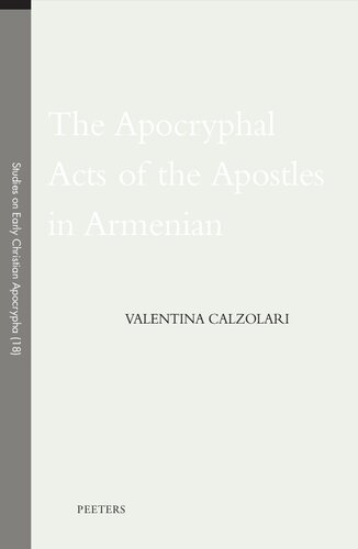 The Apocryphal Acts of the Apostles in Armenian (Studies on Early Christian Apocrypha, 18) (PDF/EPUB Version)