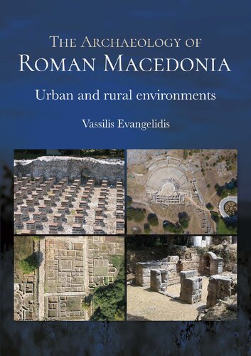 The archaeology of Roman Macedonia : urban and rural environments (PDF/EPUB Version)