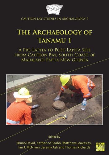The Archaeology of Tanamu 1: A Pre-Lapita to Post-Lapita Site from Caution Bay, South Coast of Mainland Papua New Guinea (PDF/EPUB Version)