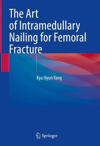 The Art of Intramedullary Nailing for Femoral Fracture (PDF/EPUB Version)