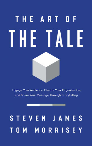 The Art of the Tale: Engage Your Audience, Elevate Your Organization, and Share Your Message Through Storytelling (PDF/EPUB Version)