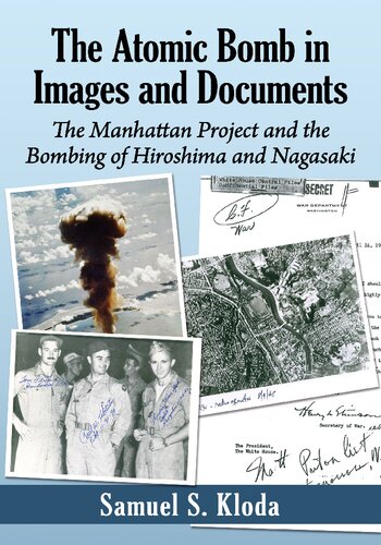 The Atomic Bomb in Images and Documents. The Manhattan Project and the Bombing of Hiroshima and Nagasaki (PDF/EPUB Version)