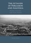The Attalids of Pergamon and Anatolia: Money, Culture, and State Power (PDF/EPUB Version)