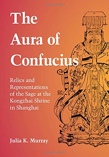 The Aura of Confucius: Relics and Representations of the Sage at the Kongzhai Shrine in Shanghai (PDF/EPUB Version)