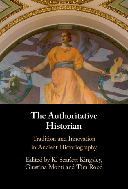 The Authoritative Historian: Tradition and Innovation in Ancient Historiography (PDF/EPUB Version)