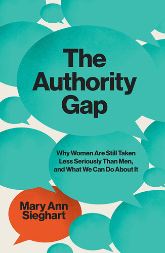 The Authority Gap: Why Women Are Still Taken Less Seriously Than Men, and What We Can Do About It (PDF/EPUB Version)