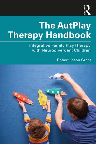 The AutPlay® Therapy Handbook: Integrative Family Play Therapy with Neurodivergent Children (PDF/EPUB Version)